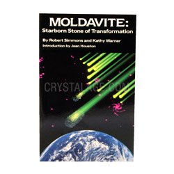 Moldavite: Starborn Stone of Transformation by Robert Simmons & Kathy Warner